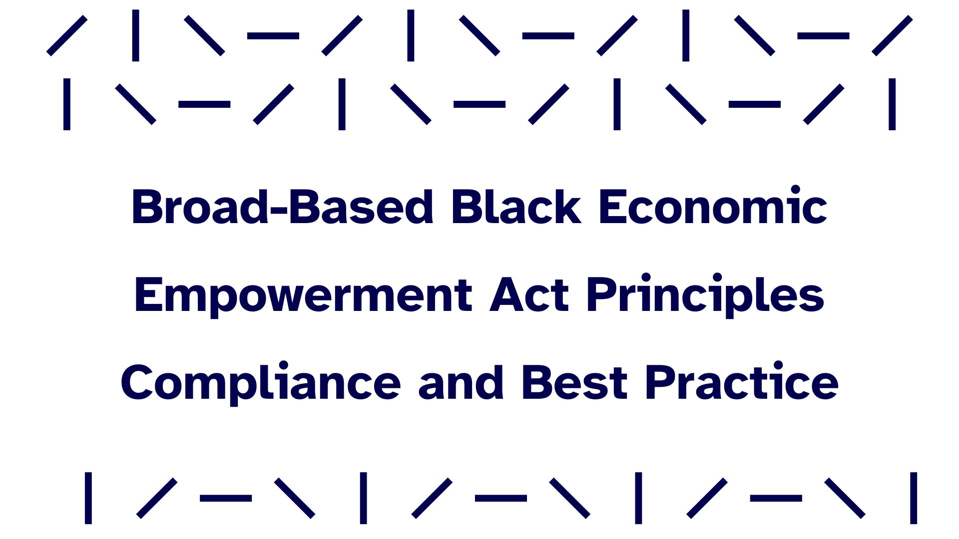 Broad Key Principles Broad-Based Black Economic Empowerment Act Principles Compliance and ...